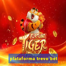 plataforma trevo bet